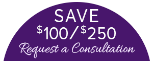 Save $100 to $250 by Requesting a Consultation